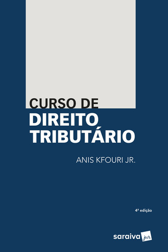 Curso de direito tributário - 4ª edição de 2018, de Kfouri Junior, Anis. Editora Saraiva Educação S. A., capa mole em português, 2018