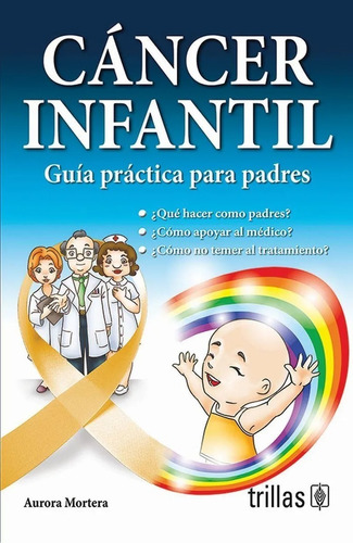 Cáncer Infantil: Guía Practica Para Padres Que Hacer Trillas