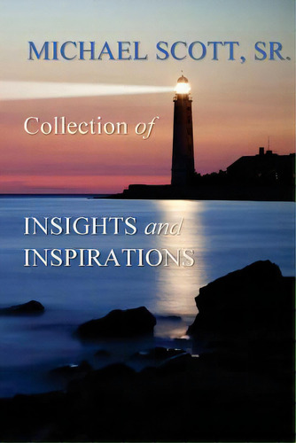 Michael Scott Sr.'s Collections Of Insights And Inspirations, De Scott Sr, Michael. Editorial Createspace, Tapa Blanda En Inglés