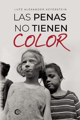 Las Penas No Tienen Color, De Keferstein , Lutz Alexander.., Vol. 1.0. Editorial Caligrama, Tapa Blanda, Edición 1.0 En Español, 2021