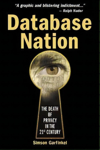 Database Nation : The Death Of Privacy In The 21st Century, De Garfinkel. Editorial O'reilly Media, Inc, Usa, Tapa Blanda En Inglés