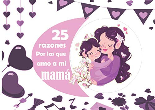 25 Razones Por Lasque Amo A Mi Mama: Complete The Blank Memo