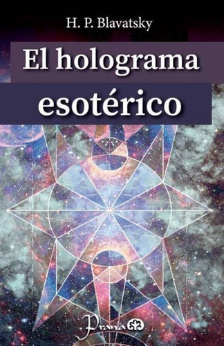 El Holograma Esotérico, De Blavatsky, Helena Petrovna (madame Blavatsky). Editorial Prana, Tapa Blanda En Español, 2021