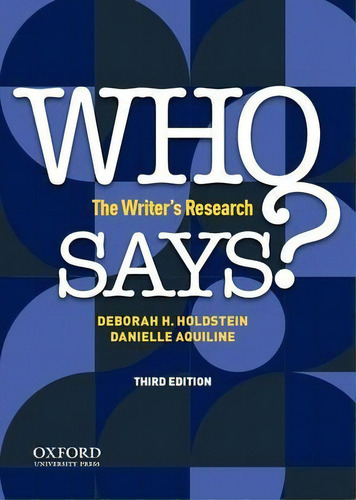 Who Says? : The Writer's Research, De Deborah H Holdstein. Editorial Oxford University Press, Usa, Tapa Blanda En Inglés
