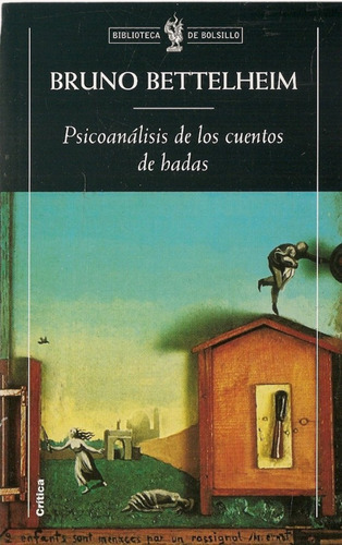 Psicoanálisis De Los Cuentos De Hadas, De Bruno Bettelheim. Editorial Crítica, Tapa Blanda En Español, 2013