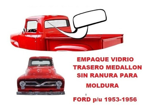 Empaque Vidrio Trasero Ford Pick Up 1953-1956 No Ranura/mold