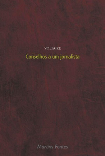 Conselhos A Um Jornalista, De Voltaire. Editora Martins Editora, Capa Mole, Edição 1ª Edicao - 2006 Em Português