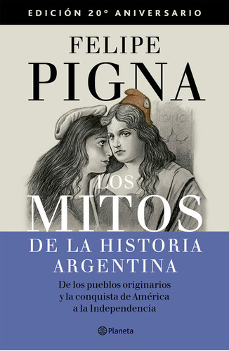 Los Mitos De La Historia Argentina 1 - Felipe Pigna
