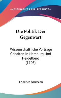 Libro Die Politik Der Gegenwart: Wissenschaftliche Vortra...