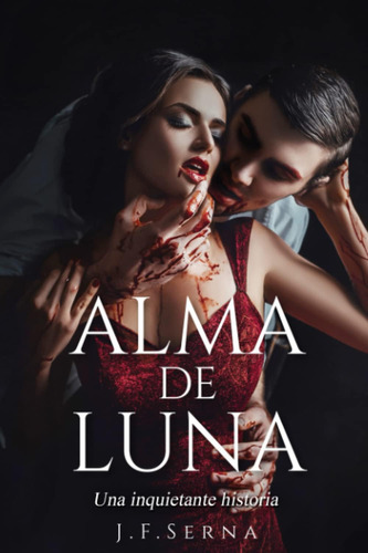 Libro: Alma De Luna: Una Inquietante Historia; Una Novela Ro