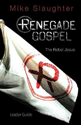 Renegade Gospel Leader Guide The Rebel Jesus (renegade Gospe