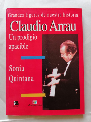 Grandes Figuras De Nuestra Historia Claudio Arrau