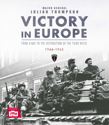 Libro Victory In Europe: From D-day To The Destruction Of...
