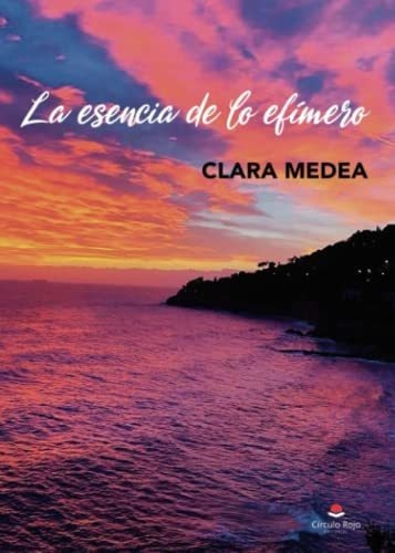 Libro La Esencia De Lo Efímero De Clara Medea
