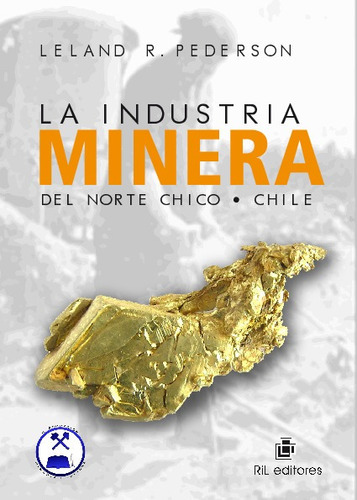La Industria Minera Del Norte Chico - Leland R.  Pederson