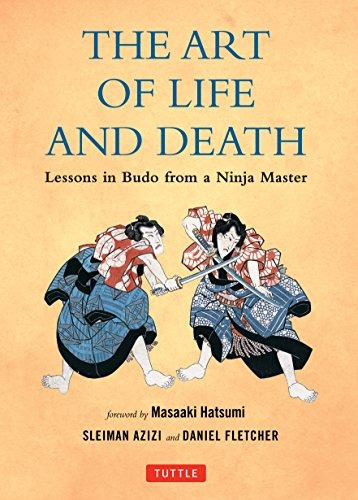 The Art Of Life And Death Lessons In Budo From A Ninja Maste