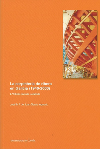 Libro La Carpinteria De Ribera En Galicia (1940-2000) 2âª...