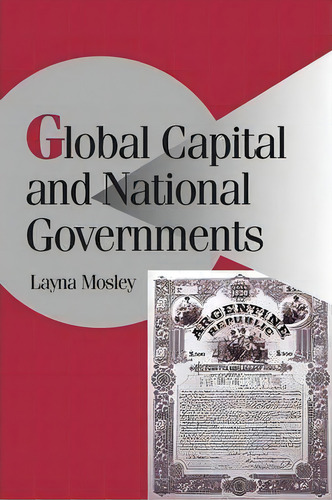Cambridge Studies In Comparative Politics: Global Capital And National Governments, De Layna Mosley. Editorial Cambridge University Press, Tapa Blanda En Inglés