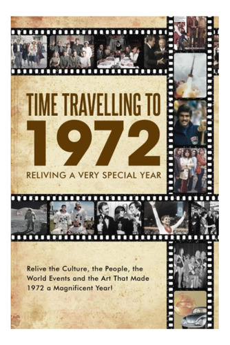 Libro: Time Travelling To 1972: Reliving A Very Special Year