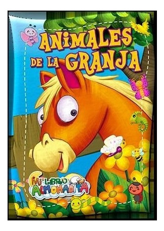 Animales De La Granja (coleccion Mi Libro Almohadita) (libr