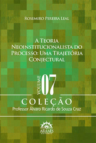 Teoria Neoinstitucionalista Processo, A - 01ed/13, De Leal, Rosemiro Pereira., Vol. Direito Processual Civil. Editora Catavento Distribuidora De Livros Ltda, Capa Mole Em Português, 20