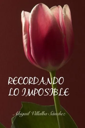 Recordando Lo Imposible: Saga Imposibles Libro 2 (volume 2)