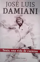 Comprar Jose Luis Damiani - Tenis, Una Vida De Cuentos - Jose Luis D