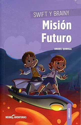 Libro Swift Y Brainy : Mision Futuro De Anabel Quiroga