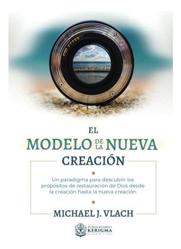 Libro: El Modelo De La Nueva Creación: Un Paradigma Para Des