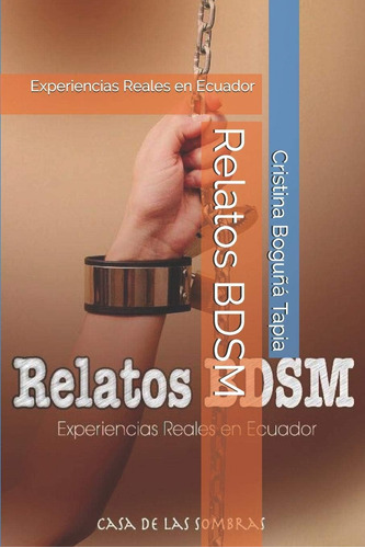 Libro: Relatos Bdsm: Experiencias Reales En Ecuador (spanish