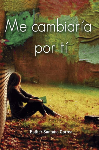 Libro: Me Cambiaría Por Ti (spanish Edition)