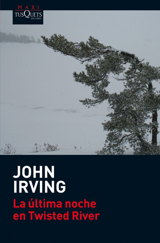 La Última Noche En Twisted River De John Irving - Tusquets