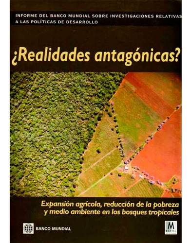 ¿Realidades antagónicas? Expansión agrícola, reducción, de Kenneth M. Chomitz. 9588307169, vol. 1. Editorial Editorial Comercializadora El Bibliotecólogo, tapa blanda, edición 2007 en español, 2007