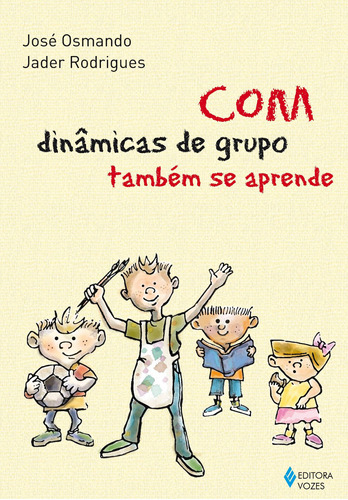 Com dinâmicas de grupo também se aprende, de Rodrigues, Jader. Editora Vozes Ltda., capa mole em português, 2012