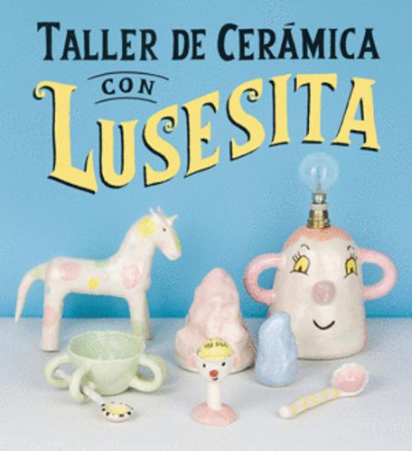 Libro Taller De Cerámica Con Lusesita