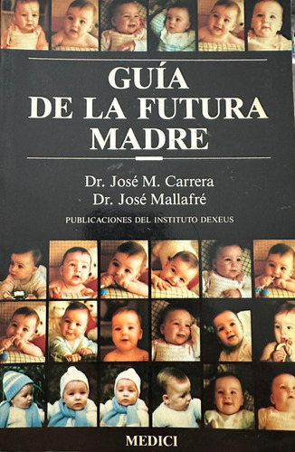 Guia De La Futura Madre-dr. Jose Carrera Y Dr. Jose Mallafre