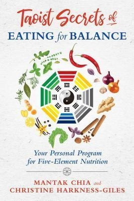 Taoist Secrets Of Eating For Balance : Your Personal Program