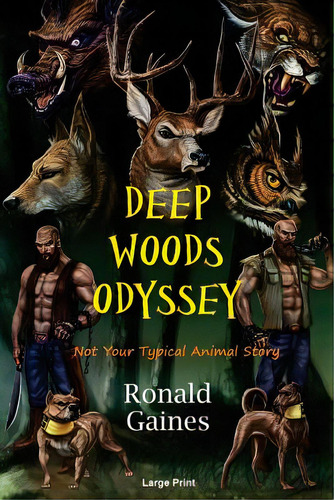 Deep Woods Odyssey: A Mature Animal Story, De Gaines, Ronald. Editorial Lightning Source Inc, Tapa Blanda En Inglés