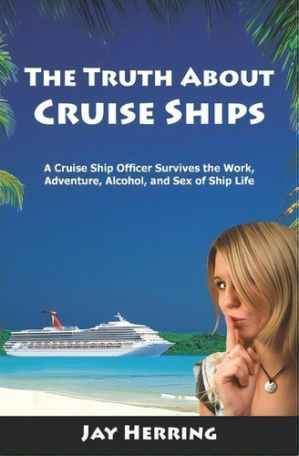 The Truth About Cruise Ships, De Jay Herring. Editorial Salt Log Press, Tapa Blanda En Inglés