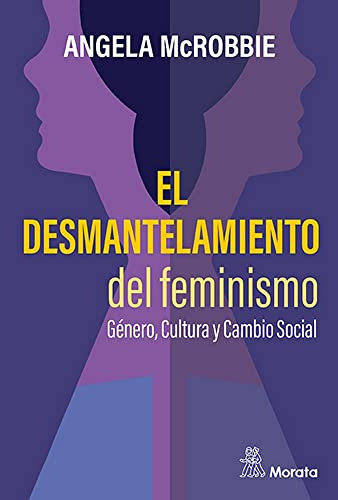 El Desmantelamiento Del Feminismo Genero Cultura Y Cambio So