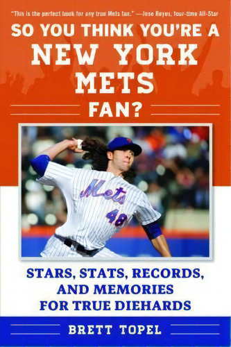 So You Think You're A New York Mets Fan? : Stars, Stats, Records, And Memories For True Diehards, De Brett Topel. Editorial Sports Publishing Llc, Tapa Blanda En Inglés