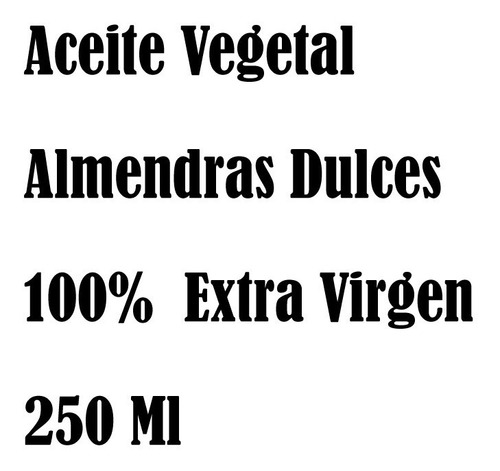 Aceite Vegetal Almendras Dulces 100%nat Extra Virgen 250 Ml 