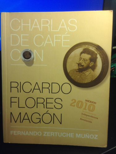 Charlas De Café Con Ricardo Flores Magón