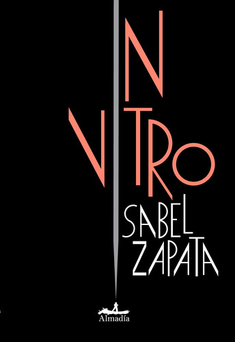 In vitro, de Zapata, Isabel. Editorial Almadía, tapa blanda en español, 2021