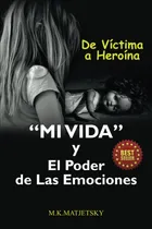 Comprar Libro: Mi Vida Y El Poder De Las Emociones: De Víctima A