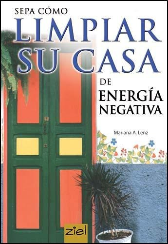 Sepa Como Limpiar Su Casa De Energia Negativa - Lenz