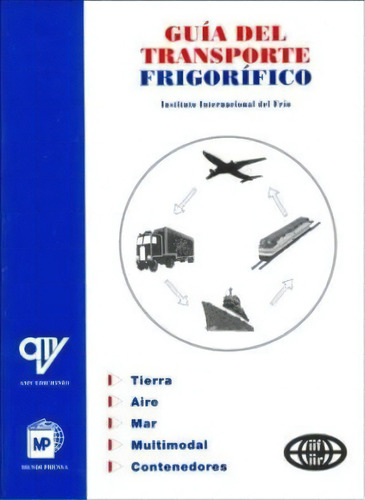 Guia Del Transporte Frigorifico, De Internacional Del Frio Instituto. Editorial Mundi-prensa, Tapa Blanda, Edición 2002 En Español