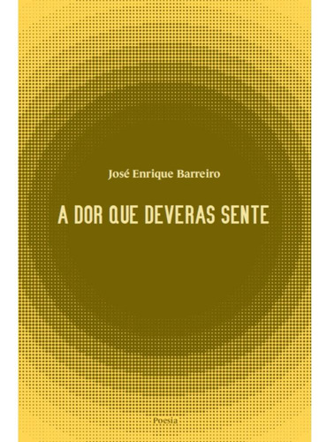 A Dor Que Deveras Sente, De José Enrique Barreiro. Editorial Versal Editores, Capa Mole, Edição 1 Em Português, 2025