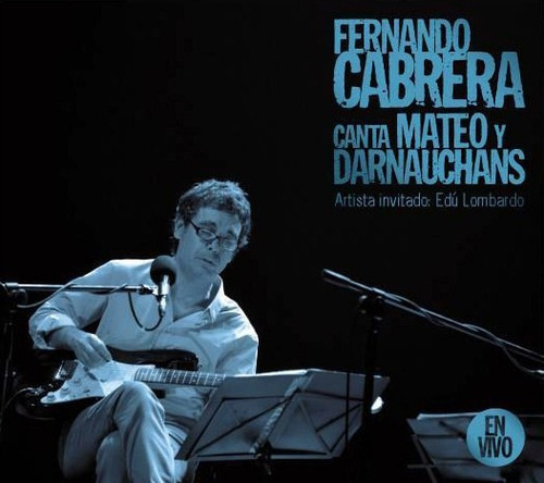 Fernando Cabrera - Canta Mateo Y Darnauchans - En Vivo - C 