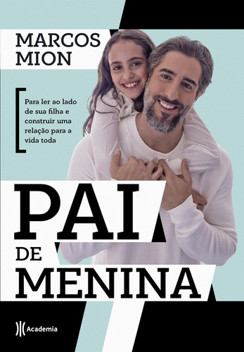 Pai de menina: Para ler ao lado de sua filha e construir uma relação para a vida toda, de Mion, Marcos. Editora Planeta do Brasil Ltda., capa mole em português, 2018